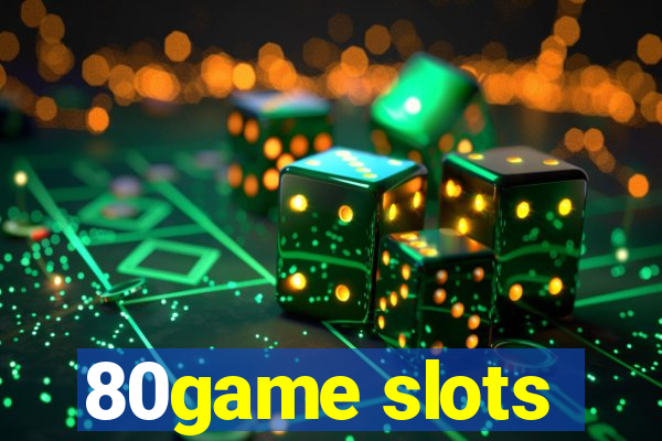 80game slots